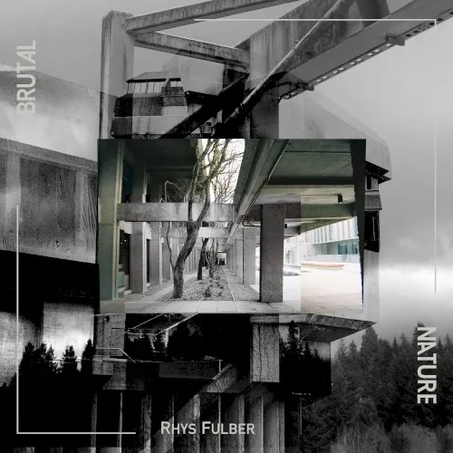 Brutal Nature — Rhys Fulber