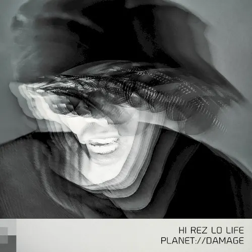 Hi Rez Lo Life — Planetdamage