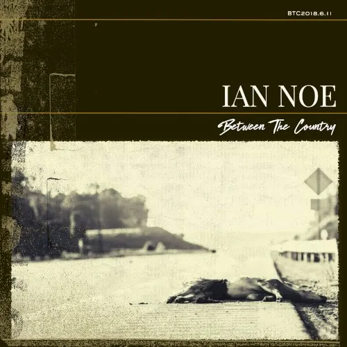 Between the Country — Ian Noe