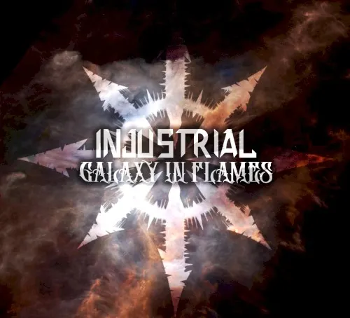 Galaxy in Flames — Injustrial