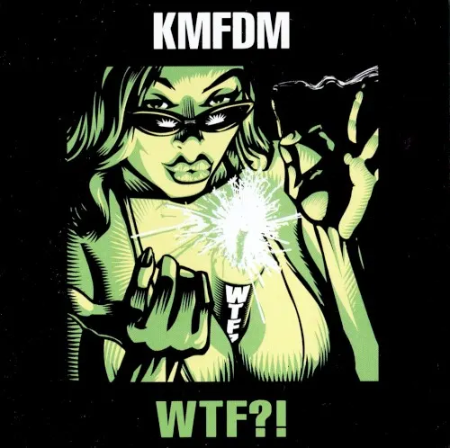 WTF?! — KMFDM