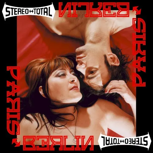 Paris < > Berlin — Stereo Total