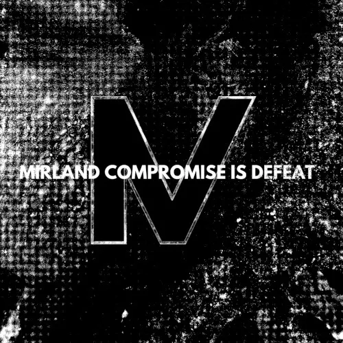 Compromise Is Defeat — MIRLAND