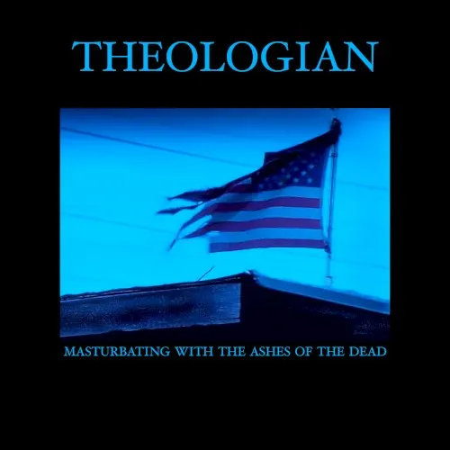 Masturbating With the Ashes of the Dead — Theologian