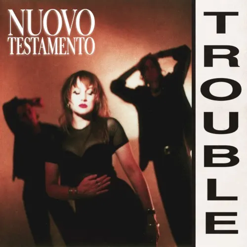 Trouble — NUOVO TESTAMENTO