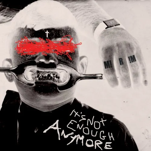 It's Not Enough Anymore — M!R!M