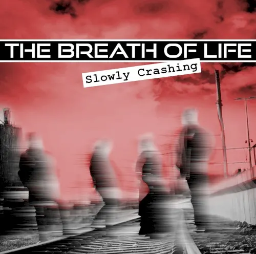 Slowly Crashing — The Breath Of Life