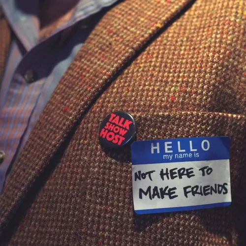 Not Here to Make Friends — Talk Show Host
