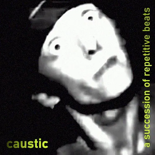 A Succession of Repetitive Beats — Caustic