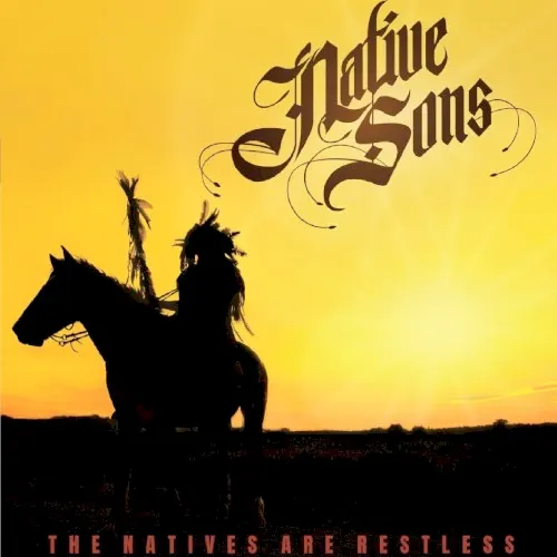 The Natives Are Restless — Native Sons