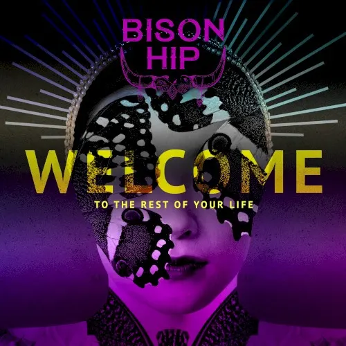 Welcome to the Rest of Your Life — Bison Hip