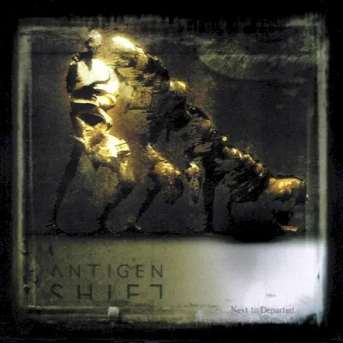 Next to Departed — Antigen Shift