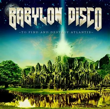 To Find And Destroy Atlantis — Babylon Disco