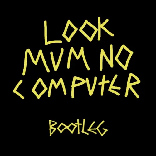 Look Mum No Bootleg — Look Mum No Computer