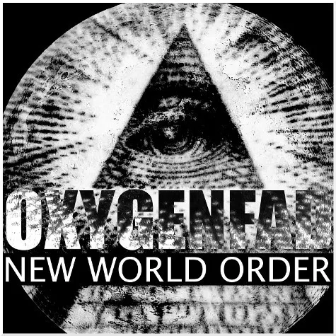 New World Order — OXYGENFAD