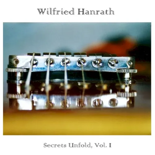 Secrets Unfold, Vol. I — Wilfried Hanrath
