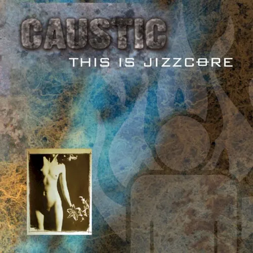 This Is Jizzcore — Caustic