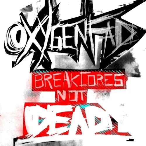 Breakcores Not Dead — OXYGENFAD