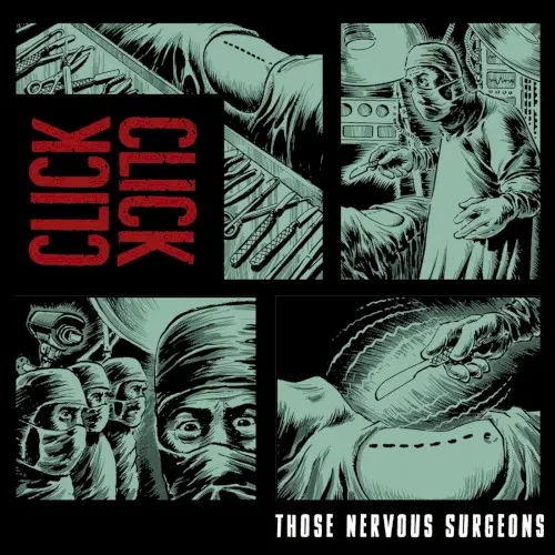 Those Nervous Surgeons — Click Click