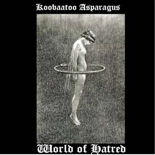 World of Hatred — Koobaatoo Asparagus