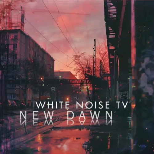 New Dawn — White Noise TV