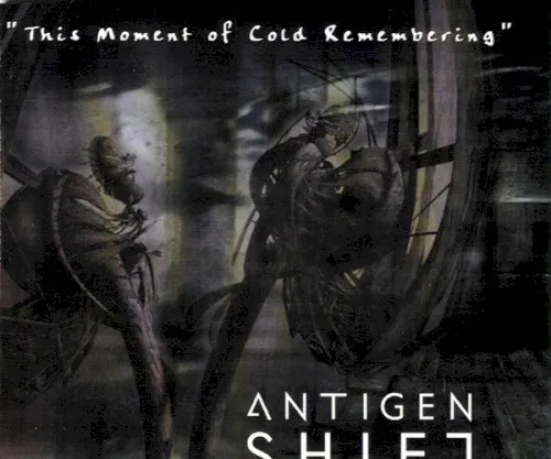 This Moment of Cold Remembering — Antigen Shift