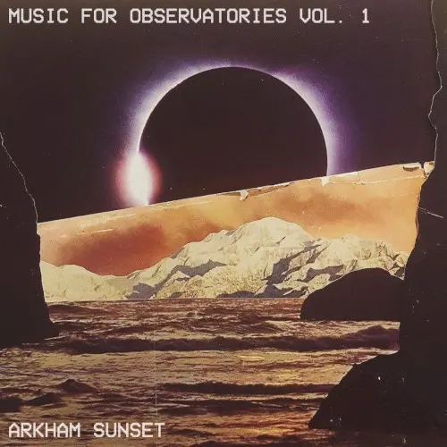 Music For Observatories Vol. 1 — Arkham Sunset
