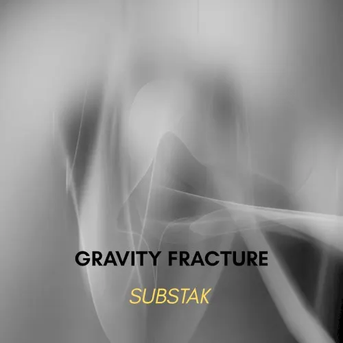 Gravity Fracture — Substak