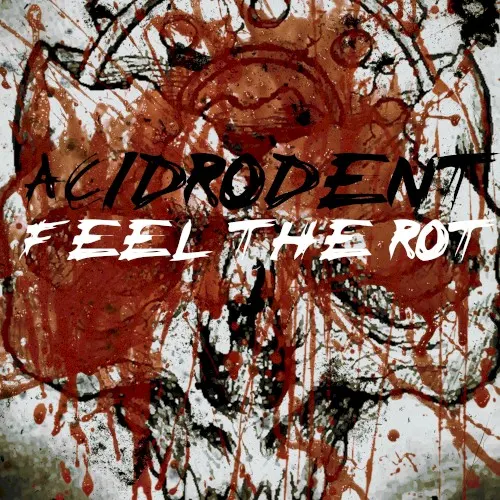 Feel the Rot — Acidrodent