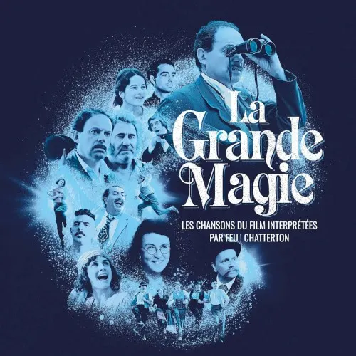 La Grande Magie - Les chansons du film interprétées par Feu! Chatterton — Feu! Chatterton