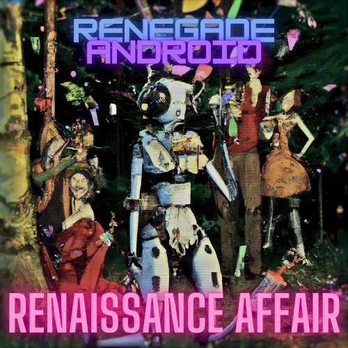 Rennaissance Affair — RENEGADE ANDROID