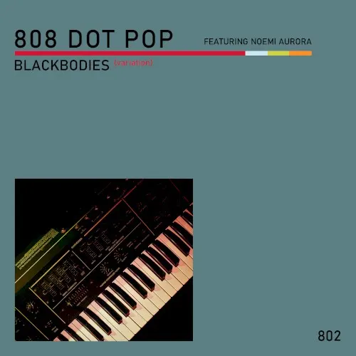 Blackbodies (Pulsation) — 808 DOT POP