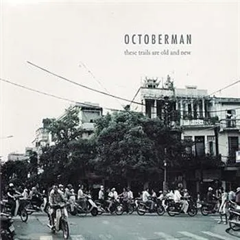 These Trails Are Old and New — Octoberman