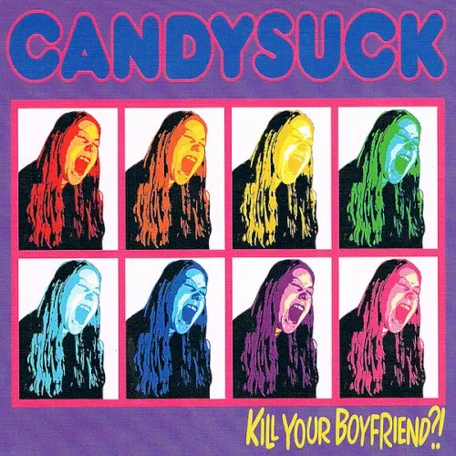 Kill Your Boyfriend?! — Candysuck