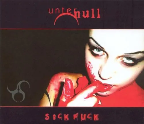 Sick Fuck — UNTER NULL