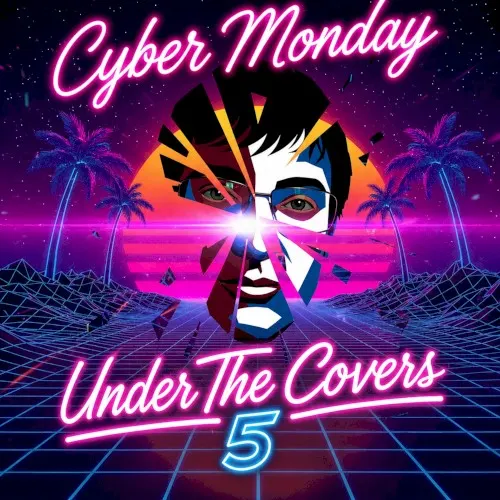 Under the Covers 5 — Cyber Monday