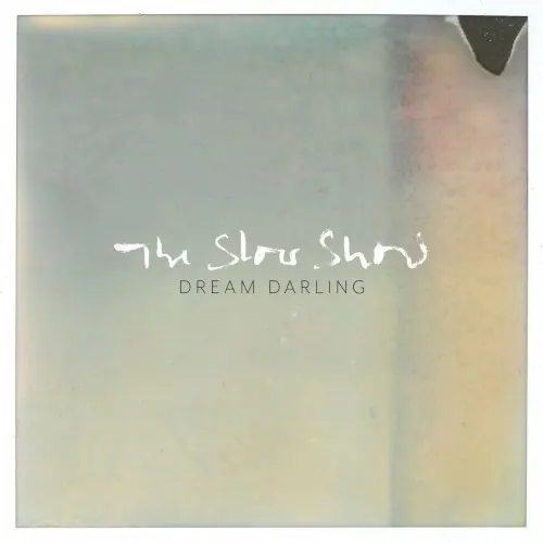 Dream Darling — The Slow Show