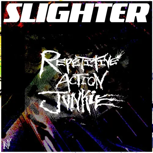 Repetitive Action Junkie — Slighter