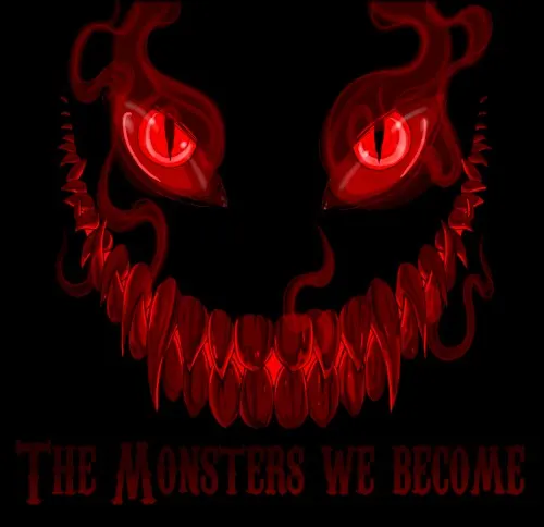 The Monsters We Become — Psyence Fiction