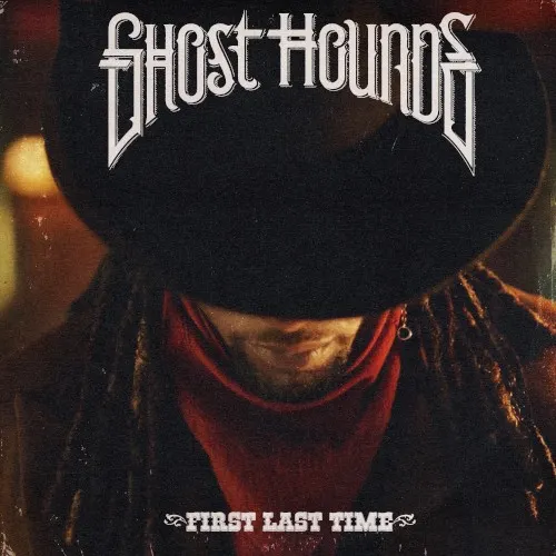 First Last Time — GHOST HOUNDS