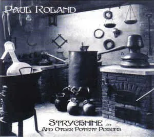 Strychnine... And Other Potent Poisons — Paul Roland