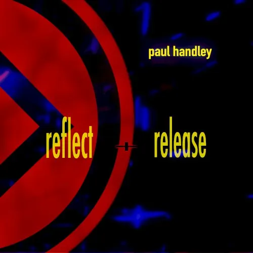 Reflect and Release — Paul Handley