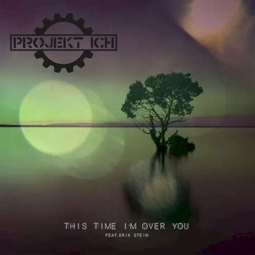 This Time I'm Over You — PROJEKT ICH