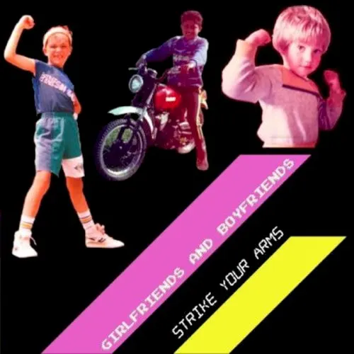 Strike Your Arms — Girlfriends And Boyfriends