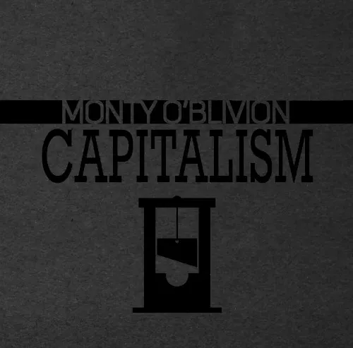 Capitalism — Monty O'Blivion