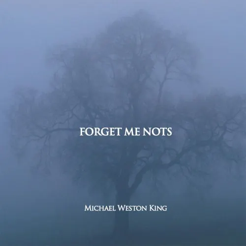 Forget Me Nots — Michael Weston King