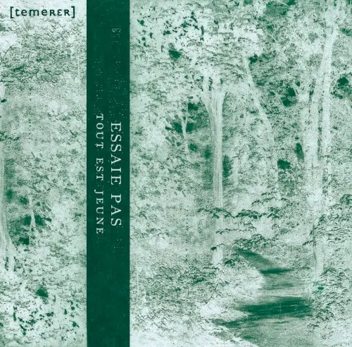 Tout est jeune — Essaie Pas