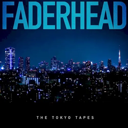 The Tokyo Tapes — Faderhead