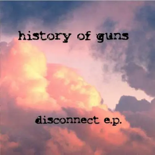 Disconnect EP — History of Guns