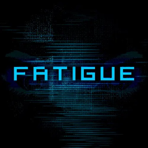 Fatigue — Fatigue